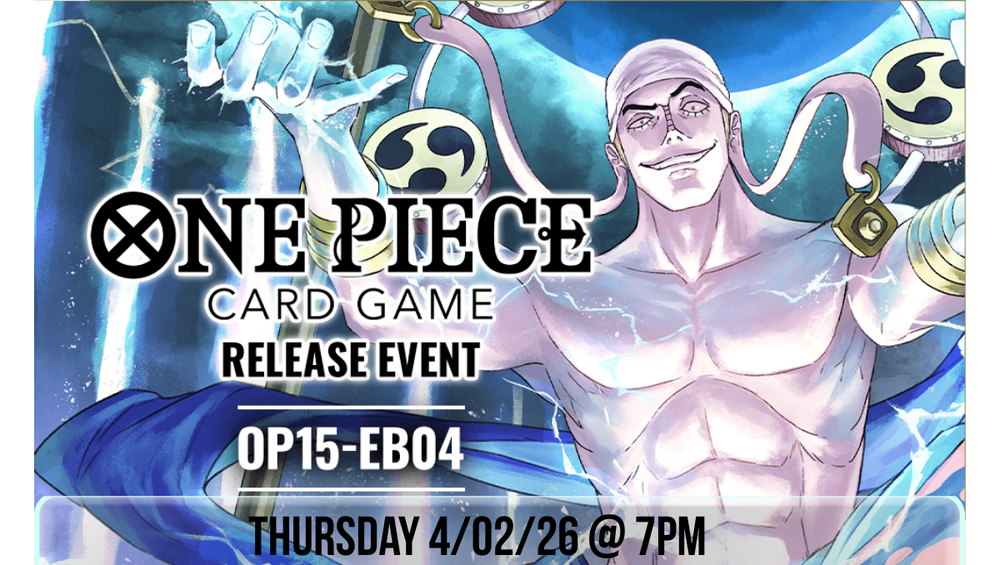 One Piece: OP-15/EB-04  Release Event - Thursday 4/02/26 7pm