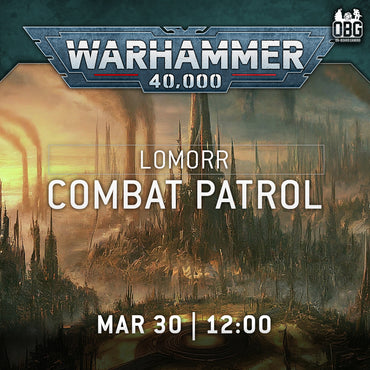 Warhammer 40k - Combat Patrol: Lomorr ticket - Sat, Mar 30 2024